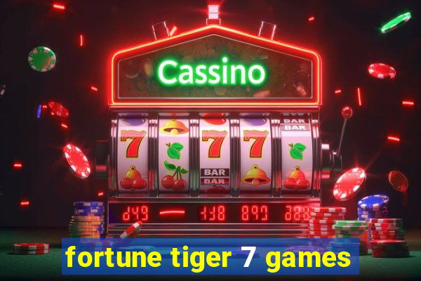 fortune tiger 7 games